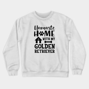 Golden Retriever - Namaste home with golden retriever Crewneck Sweatshirt